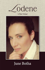 Title: Lodene: 'n Ware Verhaal, Author: June Botha