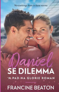 Title: Daniel se Dilemma: 'n Pad na Glorie Roman, Author: Ca Els