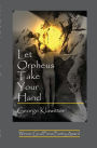 Let Orpheus Take Your Hand