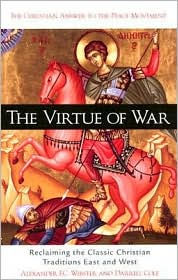 Title: Virtue of War: Reclaiming the Classic Christian Traditions East and West, Author: Darrell Cole