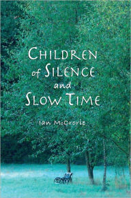 Title: Children of Silence and Slow Time, Author: Ian McCrorie