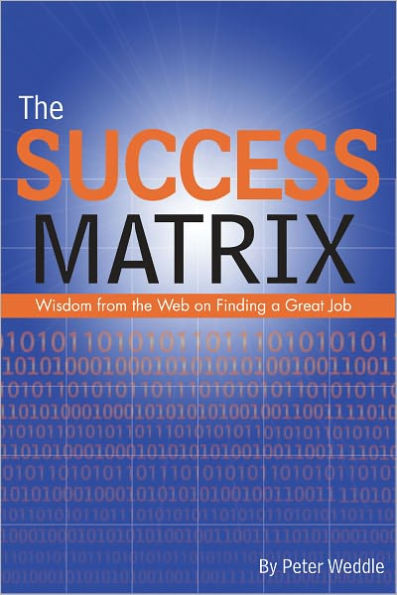 The Success Matrix: Wisdom from the Web on Finding a Great Job