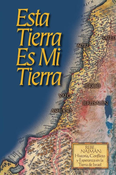 Esta Tierra es Mi Tierra: Rebe Najmán, Historia, Conflicto y Esperanza en la Tierra de Israel
