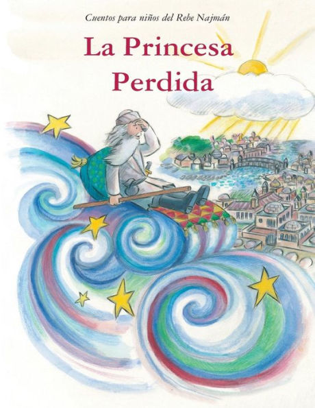 La Princesa Perdida: Cuentos para niï¿½os del Rebe Najmï¿½n de Breslov