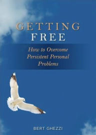 Title: Getting Free: How to Overcome Persistent Personal Problems, Author: Bert Ghezzi