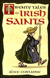 Title: Twenty Tales of Irish Saints, Author: Alice Curtayne