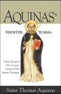 Aquinas's Shorter Summa: St. Thomas's Own Concise Version of His Summa Theologica