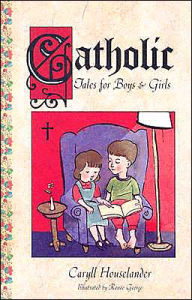 Title: Catholic Tales for Boys and Girls, Author: Caryll Houselander