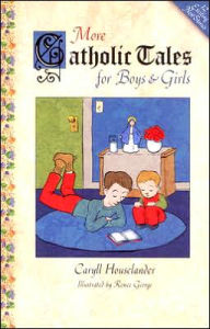 Title: More Catholic Tales for Boys and Girls, Author: Caryll Houselander