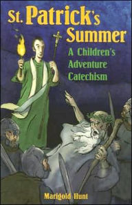 Title: St. Patrick's Summer: A Children's Adventure Catechism, Author: Marigold Hunt