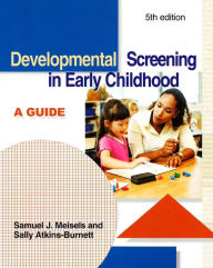 Title: Developmental Screening in Early Childhood: A Guide / Edition 5, Author: Samuel J. Meisels