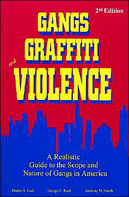 Gangs, Graffiti, and Violence: A Realistic Guide to the Scope and Nature of Gangs in America / Edition 2