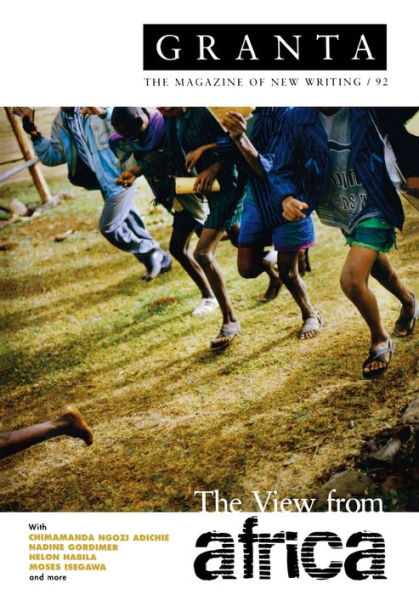 Granta, The Magazine of New Writing / 92: The View from Africa