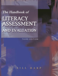 Title: The Handbook of Literacy Assessment and Evaluation / Edition 3, Author: Bill Harp