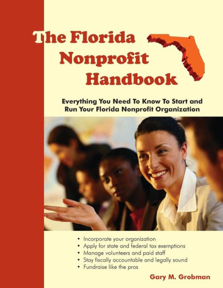 The Florida Nonprofit Handbook: Everything You Need To Know To Start and Run Your Florida Nonprofit Organization