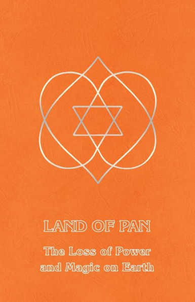 Land of Pan: The Loss of Power and Magic on Earth