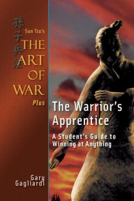Title: Sun Tzu's The Art of War Plus The Warrior's Apprentice: A Student's Guide to Winning at Anything, Author: Sun Tzu