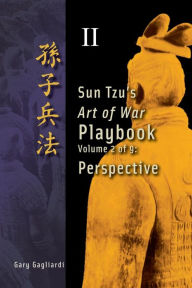 Title: Volume 2: Sun Tzu's Art of War Playbook: Perspective, Author: Sun Tzu