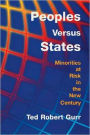 Peoples Versus States: Minorities at Risk in the New Century / Edition 1