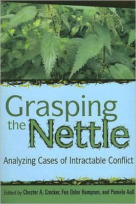 Grasping the Nettle: Analyzing Cases of Intractable Conflict / Edition 1