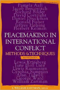 Title: Peacemaking in International Conflict: Methods and Techniques / Edition 1, Author: I. William Zartman