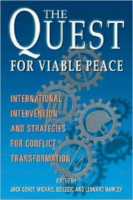 Title: The Quest for Viable Peace: International Intervention and Strategies for Conflict Transformation, Author: Jock Covey