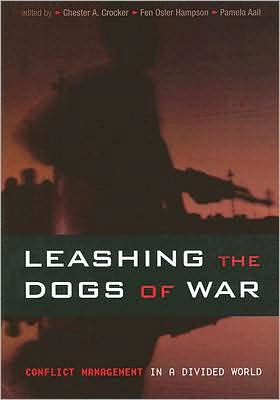 Leashing the Dogs of War: Conflict Management in a Divided World / Edition 1