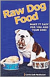 Raw Dog Food: Making It Work for You and Your Dog