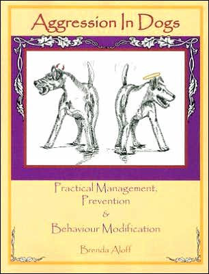 Aggression in Dogs: Practical Management, Prevention and Behaviour Modification