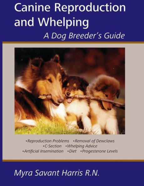 Canine Reproduction and Whelping: A Dog Breeder's Guide