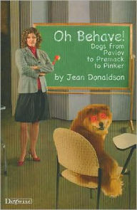 Title: Oh Behave!: Dogs from Pavlov to Premack to Pinker, Author: Jean Donaldson