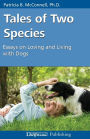 Tales of Two Species: Essays on Loving and Living with Dogs