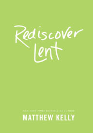Title: Rediscover Lent, Author: Matthew Kelly