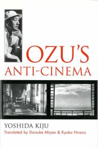 Title: Ozu's Anti-Cinema, Author: Kiju Yoshida