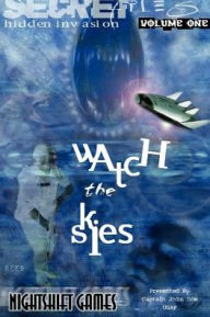 Title: Watch the Skies: An Adventure - SourceBook for Hidden Invasion, Author: Paul Arden Lidberg