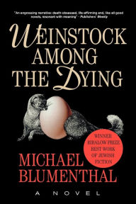 Title: Weinstock Among the Dying, Author: Michael Blumenthal