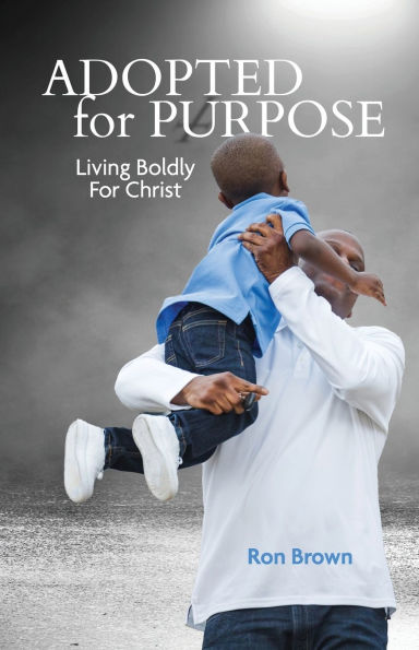 Adopted for a Purpose: Living Boldly for Christ