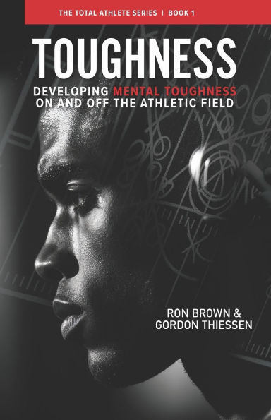 Toughness: Developing Mental Toughness On And Off The Athletic Field