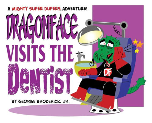 Dragonface Visits The Dentist: A Mighty Super Dupers Adventure
