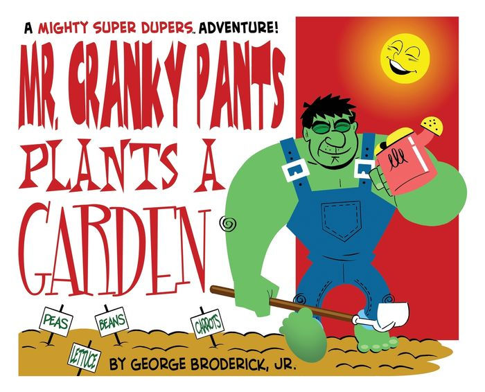 Mr. Cranky Pants Plants A Garden: A Mighty Super Dupers Adventure by ...