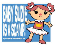 Title: Baby Suzie Is A Scamp, Author: Jr George Broderick