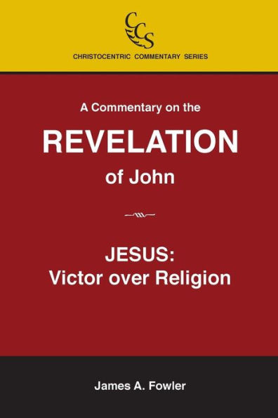 A Commentary on the Revelation of John: Jesus Christ: Victor Over Religion