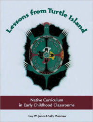 Title: Lessons from Turtle Island: Native Curriculum in Early Childhood Classrooms, Author: Guy W. Jones