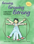 Alternative view 1 of Growing, Growing Strong: A Whole Health Curriculum for Young Children, 2nd Edition / Edition 2