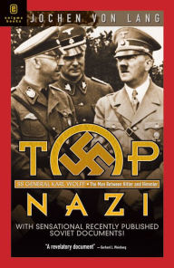 Title: Top Nazi: Karl Wolff: The Man Between Hitler and Himmler, Author: Jochen von Lang