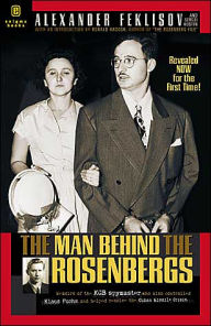 Title: The Man Behind the Rosenbergs, Author: Alexander Feklisov