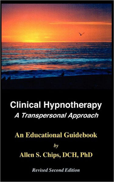 Clinical Hypnotherapy; A Transpersonal Approach: Revised Second Edition