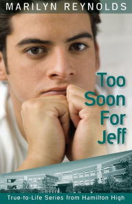 Title: Too Soon for Jeff, Author: Marilyn Reynolds