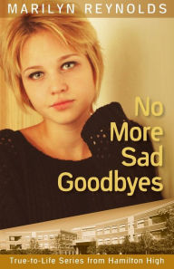 Title: No More Sad Goodbyes, Author: Marilyn Reynolds