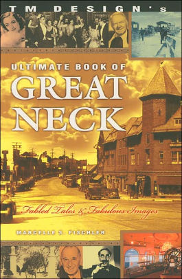 Tm Design S Ultimate Book Of Great Neck By Marcelle S Fischler